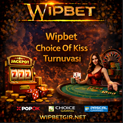 Wipbet Choice Of Kiss Turnuvası bannerı, slot makinesi, canlı casino masası, oyun sağlayıcı logoları ve WIPBETGIR.NET adresiyle tasarlanmış promosyon görseli.